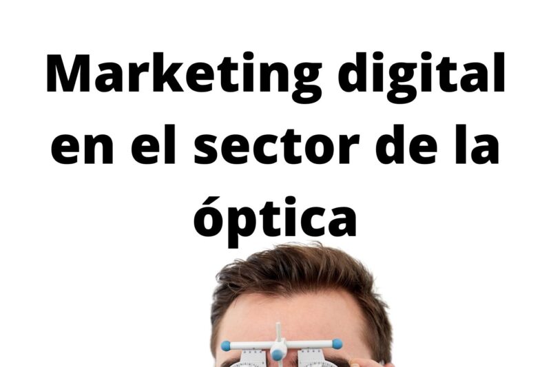 Marketing digital en el sector de la óptica